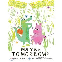 Maybe Tomorrow? (a Story about Loss Healing and Friendship) : A Story about Loss Hea..., Scholastic Pr