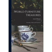 (영문도서) World Furniture Treasures: Yesterday Today and Tomorrow Paperback, Hassell Street Press, English, 9781014567086