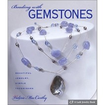 Beading with Gemstones : Beautiful Jewelry Simple Techniques, Lark Books