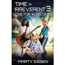 (영문도서) Time Is Irreverent 3: Gone for 16 Seconds Paperback, Encante Press, English, 9781734430301