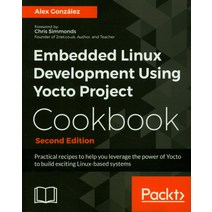 Embedded Linux Development Using Yocto Project Cookbook, Packt Publishing