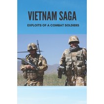 (영문도서) Vietnam Saga: Exploits Of A Combat Soldiers: True Vietnam War Stories Paperback, Independently Published, English, 9798512665121