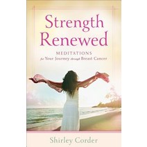 (영문도서) Strength Renewed: Meditations for Your Journey Through Breast Cancer Paperback, Fleming H. Revell Company, English, 9780800720230