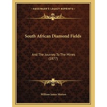 South African Diamond Fields: And The Journey To The Mines (1877) Paperback, Kessinger Publishing