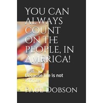 You can always count on the people in America!: Because life is not infinite. Paperback, Independently Published, English, 9798577568382