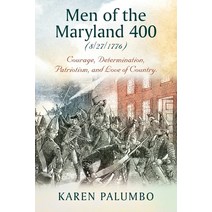(영문도서) Men of the Maryland 400 (8/27/1776): Courage Determination Patriotism and Love of Country. Paperback, Outskirts Press, English, 9781977259592