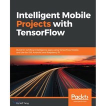 Intelligent Mobile Projects with TensorFlow: Build 10+ Artificial Intelligence apps using TensorFlow... Paperback, Packt Publishing
