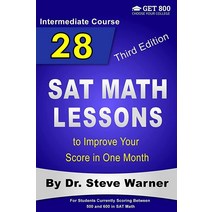 28 SAT Math Lessons to Improve Your Score in One Month - Intermediate Course: For Students Currently
