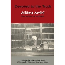 Devoted to the Truth: Allama Amini The Author of al-Ghadir Paperback, Sun Behind the Cloud Public..., English, 9781908110589