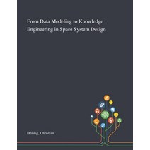 From Data Modeling to Knowledge Engineering in Space System Design Paperback, English, 9781013281426, Saint Philip Street Press