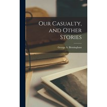 (영문도서) Our Casualty and Other Stories Hardcover, Legare Street Press, English, 9781018232669