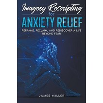 (영문도서) Imagery Rescripting for Anxiety Relief Paperback, Rockwood Publishing, English, 9798223592730