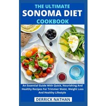 (영문도서) The Ultimate Sonoma Diet Cookbook: An Essential Guide With Quick Nourishing And Healthy Reci... Paperback, Independently Published, English, 9798503960785