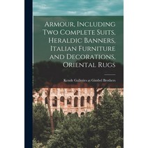 (영문도서) Armour Including Two Complete Suits Heraldic Banners Italian Furniture and Decorations Or... Paperback, Hassell Street Press, English, 9781015231597