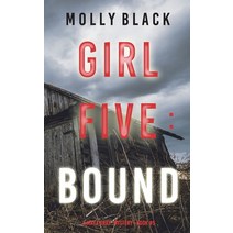 (영문도서) Girl Five: Bound (A Maya Gray FBI Suspense Thriller-Book 5) Hardcover, Molly Black, English, 9781094394503