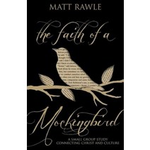 (영문도서) The Faith of a Mockingbird: A Small Group Study Connecting Christ and Culture Paperback, Abingdon Press, English, 9781501803697