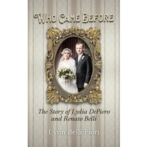 (영문도서) Who Came Before: The Story of Lydia DePiero and Renato Belli Hardcover, English, 9781887043960, Genealogy House