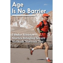 Age Is No Barrier 7 Older Athletes Stories Bringing Secret Methods Motivate You: Muscle Soreness In ... Paperback, Independently Published, English, 9798591216276