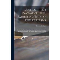 (영문도서) Antient Irish Pavement Tiles Exhibiting Thirty-two Patterns: Illustrated by Forty Engravings... Hardcover, Legare Street Press, English, 9781013368370