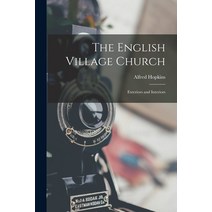 (영문도서) The English Village Church: Exteriors and Interiors Paperback, Legare Street Press, 9781017899009