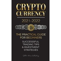 Cryptocurrency 2021-2022:The Practical Guide for Beginners - Successful Investment Strategies &..., Blockchain Fintech