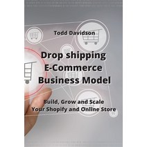 (영문도서) Drop shipping E-Commerce Business Model: Build Grow and Scale Your Shopify and Online Store Paperback, Todd Davidson, English, 9789959016386