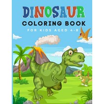 Dinosaur Coloring Book for Kids Aged 4-8: Fun Coloring Book and a Great Gift for Boys & Girls Paperback, Independently Published, English, 9798709793613