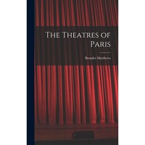 (영문도서) The Theatres of Paris Hardcover, Legare Street Press, English, 9781018264905