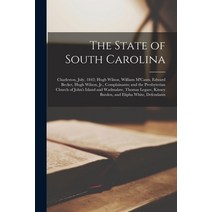 (영문도서) The State of South Carolina: Charleston July 1842; Hugh Wilson William M'Cants Edward Bec... Paperback, Legare Street Press, English, 9781014655424