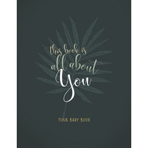 This Book is All About You: Your Baby Book Paperback, Independently Published