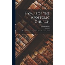 (영문도서) Hymns of the Apostolic Church: Being Centos and Suggestions From the Service Books Hardcover, Legare Street Press, English, 9781018938578