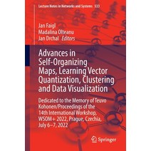 (영문도서) Advances in Self-Organizing Maps Learning Vector Quantization Clustering and Data Visualiza... Paperback, Springer, English, 9783031154430