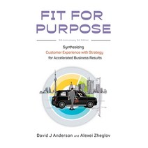 (영문도서) Fit for Purpose 5th Anniversary Edition: Synthesizing Customer Experience with Strategy for A... Hardcover, Blue Hole Press, English, 9781960442024