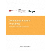 Connecting Angular to Django using the Django REST Framework Paperback, Independently Published