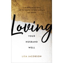 (영문도서) Loving Your Husband Well: A 52-Week Devotional for the Deeper Richer Marriage You Desire Paperback, Fleming H. Revell Company, English, 9780800736675