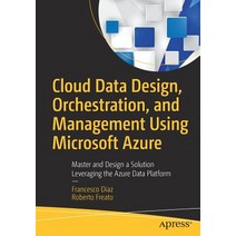 Cloud Data Design Orchestration and Management Using Microsoft Azure: Master and Design a Solution... Paperback, Apress