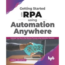 Getting started with RPA using Automation Anywhere: Automate your day-to-day Business Processes usin... Paperback, Bpb Publications, English, 9789389898286