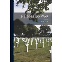 (영문도서) The Toledo War Paperback, Legare Street Press, English, 9781016005944