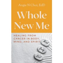 (영문도서) Whole New Me: Healing From Cancer in Body Mind and Spirit Paperback, Kosmos Publications, English, 9780975266335