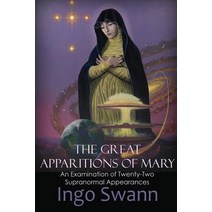 The Great Apparitions of Mary: An Examination of Twenty-Two Supranormal Appearances Paperback, Swann-Ryder Productions, LLC, English, 9781949214000