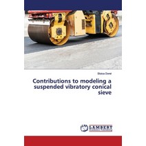 Contributions to modeling a suspended vibratory conical sieve Paperback, LAP Lambert Academic Publis..., English, 9786200095213