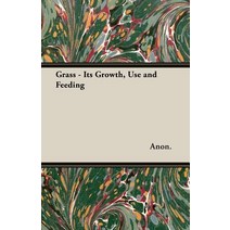 (영문도서) Grass - Its Growth Use and Feeding Paperback, Home Farm Books, English, 9781528710978