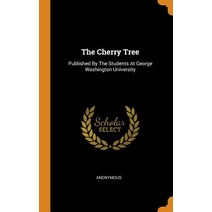 (영문도서) The Cherry Tree: Published By The Students At George Washington University Hardcover, Franklin Classics, English, 9780343479114