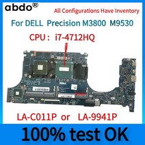 LA-C011P/LA-9941P.For DELL Precision M3800 M9530 휴대용 워크 스테이션 노트북 마더 보드. CPU I7-4712H, 01 M3800 LA-C011P