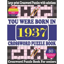 (영문도서) You Were Born in 1937: Crossword Puzzle Book: Crossword Games for Puzzle Fans & Exciting Cros... Paperback, Independently Published, English, 9798747663855