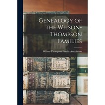 (영문도서) Genealogy of the Wilson-Thompson Families Paperback, Legare Street Press, English, 9781015587076