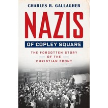 (영문도서) Nazis of Copley Square: The Forgotten Story of the Christian Front Hardcover, Harvard University Press, English, 9780674983717