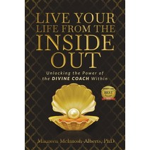 (영문도서) Live Your Life From the Inside Out: Unlocking the Power of the Divine Coach Within Paperback, Walton Publishing House, English, 9781953993359