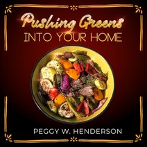 Pushing Greens Into Your Home Paperback, Independently Published