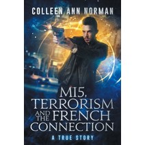 (영문도서) MI5 Terrorism And The French Connection: A True Story Paperback, Amazon Digital Services LLC..., English, 9780578856513